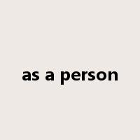 as a person是什么意思