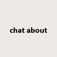 chat about是什么意思