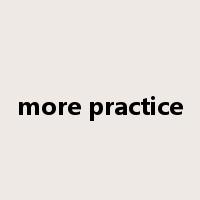 more practice是什么意思