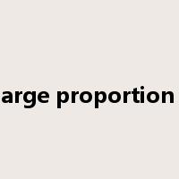 a large proportion of是什么意思