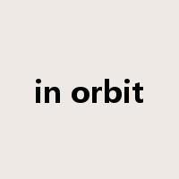in orbit是什么意思