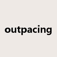 outpacing是什么意思