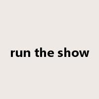run the show是什么意思