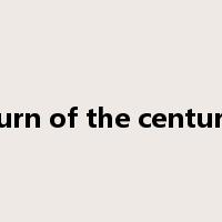 turn of the century是什么意思