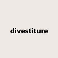 divestiture是什么意思