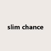 slim chance是什么意思
