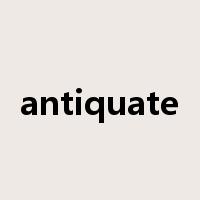 antiquate是什么意思
