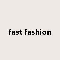 fast fashion是什么意思