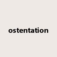 ostentation是什么意思