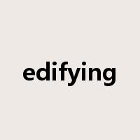 edifying是什么意思