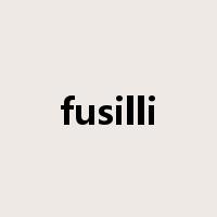 fusilli是什么意思