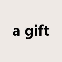 a gift是什么意思
