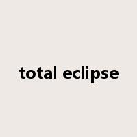 total eclipse是什么意思