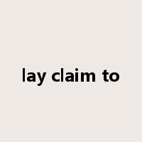 lay claim to是什么意思