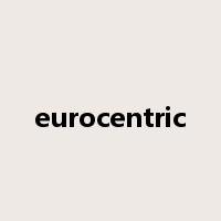 eurocentric是什么意思