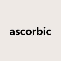 ascorbic是什么意思