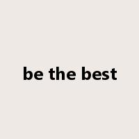 be the best是什么意思