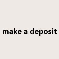 make a deposit是什么意思