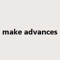 make advances是什么意思