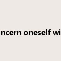 concern oneself with是什么意思