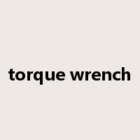torque wrench是什么意思
