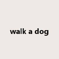 walk a dog是什么意思