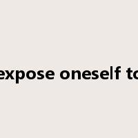 expose oneself to是什么意思