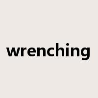 wrenching是什么意思