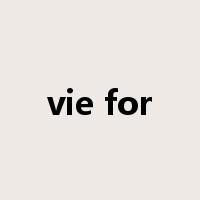 vie for是什么意思