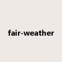 fair-weather是什么意思