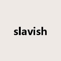 slavish是什么意思