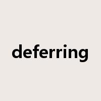deferring是什么意思