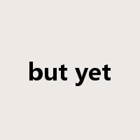 but yet是什么意思