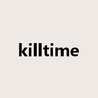 killtime是什么意思