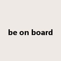 be on board是什么意思