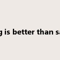 doing is better than saying是什么意思