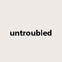 untroubled是什么意思
