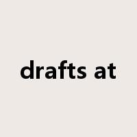 drafts at是什么意思