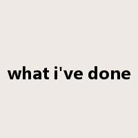 what i've done是什么意思