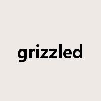 grizzled是什么意思
