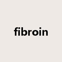 fibroin是什么意思