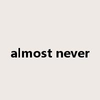 almost never是什么意思