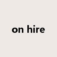 on hire是什么意思