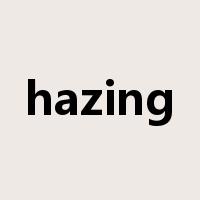 hazing是什么意思