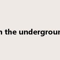 on the underground是什么意思