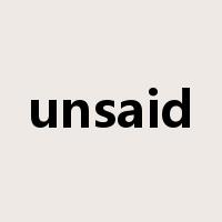 unsaid是什么意思