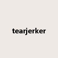 tearjerker是什么意思