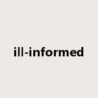 ill-informed是什么意思