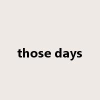 those days是什么意思