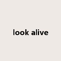 look alive是什么意思